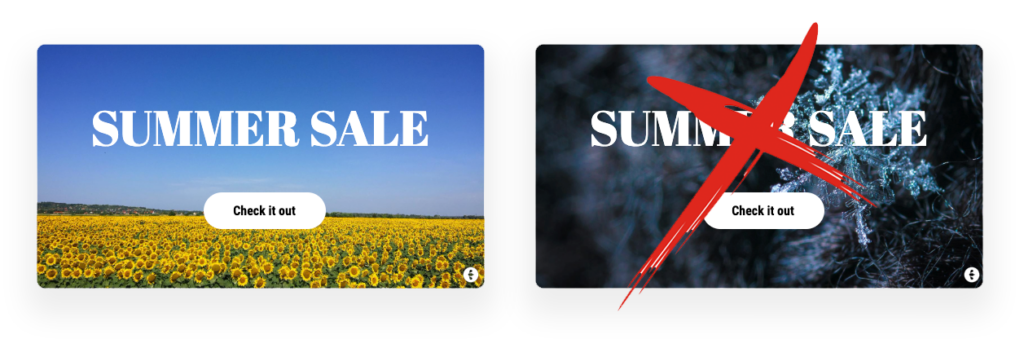 Campaign examples - What to do and not to do. Example 1: Summer Sale with a relevant background, a sunflower field. Example 2: Summer Sale with a winter themed background.