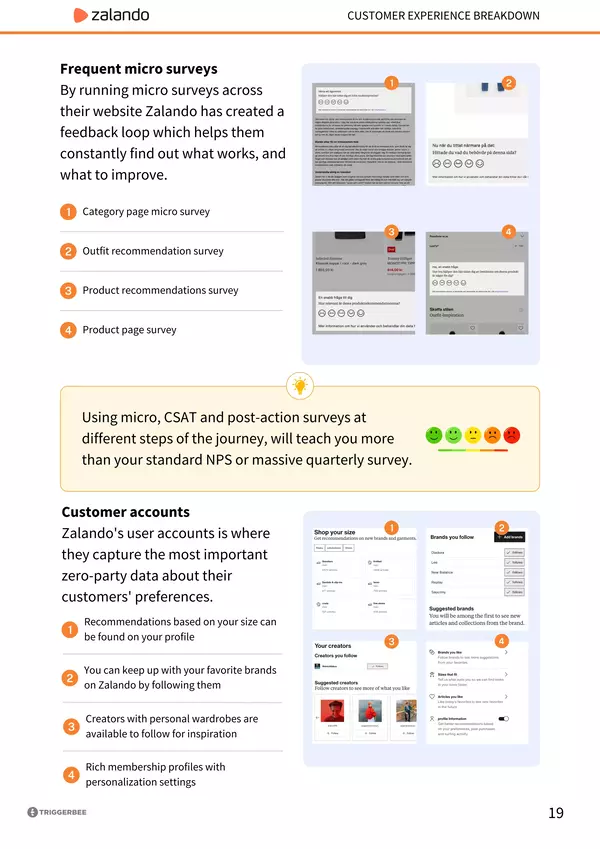 Personaliseringsindex 2023 - sida 19 Frequent micro surveys By running micro surveys across their website Zalando has created a feedback loop which helps them constantly find out what works, and what to improve. Customer accounts Zalando's user accounts is where they capture the most important zero-party data about their customers' preferences.